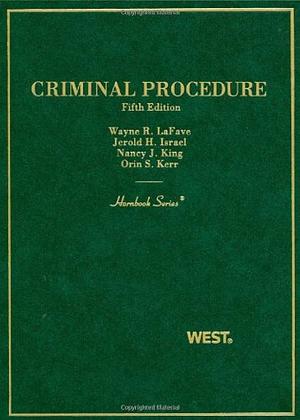 Criminal Procedure by Orin S. Kerr, Jerold H. Israel, Eve Brensike Primus, Nancy J. King, Wayne R. LaFave, Yale Kamisar