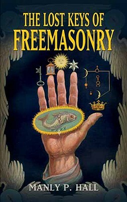 The Lost Keys of Freemasonry by Manly P. Hall