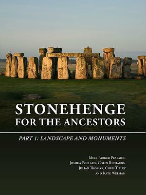 Stonehenge for the Ancestors. Part 1: Landscape and Monuments by Colin Richards, Joshua Pollard, Mike Parker Pearson
