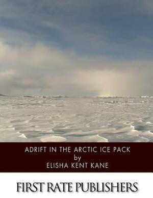 Adrift in the Arctic Ice Pack by Elisha Kent Kane