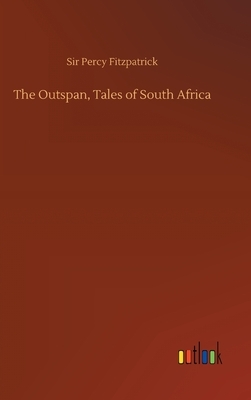 The Outspan, Tales of South Africa by Percy Fitzpatrick