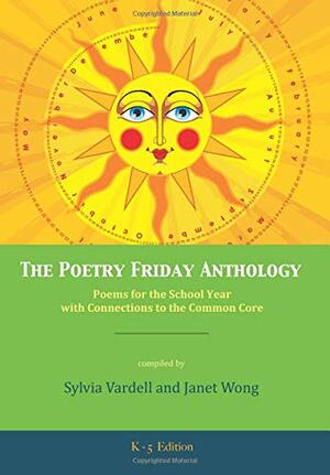 The Poetry Friday Anthology by Guadalupe Garcia McCall, Janet S. Wong