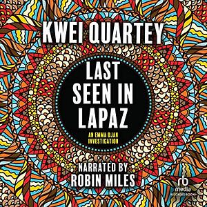 Last Seen in Lapaz by Kwei Quartey