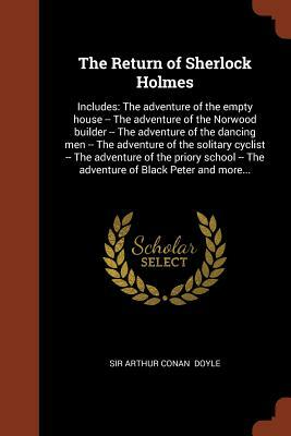 The Return of Sherlock Holmes: Includes: The Adventure of the Empty House -- The Adventure of the Norwood Builder -- The Adventure of the Dancing Men by Arthur Conan Doyle