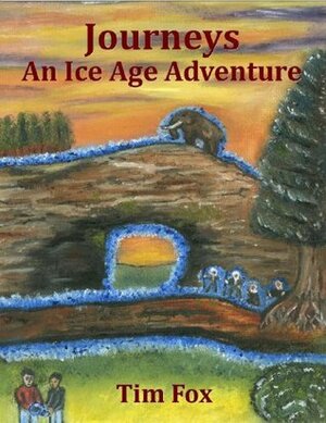 Journeys: An Ice Age Adventure by Tim Fox