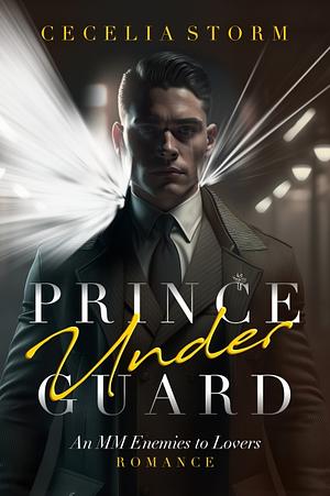 Prince Under Guard by Cecelia Storm