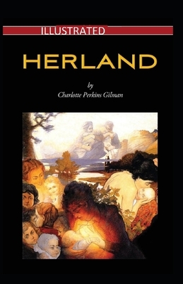 Herland Illustrated by Charlotte Perkins Gilman