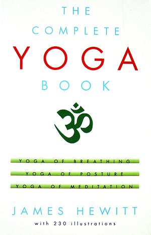 The Complete Yoga Book by James Hewitt