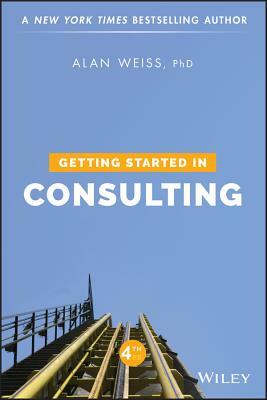 Getting Started in Consulting by Alan Weiss