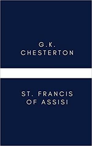 St. Francis of Assisi by G.K. Chesterton