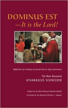Dominus Est: Egy közép-ázsiai püspök gondolatai a szentáldozásról by Athanasius Schneider