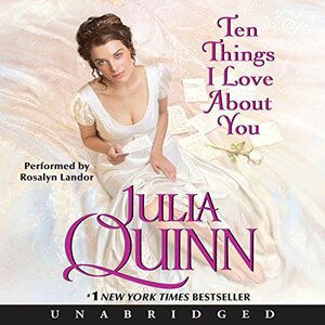 Ten Things I Love About You by Julia Quinn