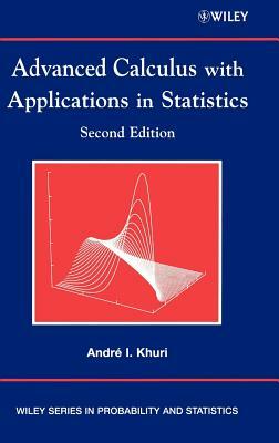 Advanced Calculus with Applications in Statistics by André I. Khuri
