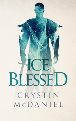 Ice Blessed by Crystin McDaniel