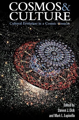 Cosmos and Culture: Cultural Evolution in a Cosmic Context by Nasa History Division