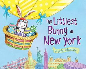 The Littlest Bunny in New York: An Easter Adventure by Lily Jacobs