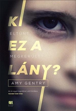 Ki ez a lány? by Amy Gentry