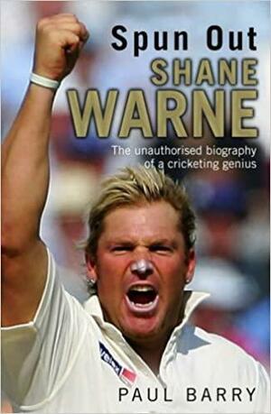 Spun Out: The Shane Warne Story by Paul Barry