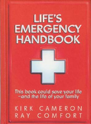 Life's Emergency Handbook by Kirk Cameron