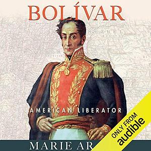 Bolívar: American Liberator by Marie Arana