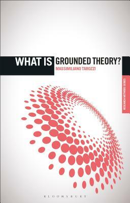 What Is Grounded Theory? by Massimiliano Tarozzi