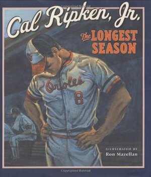 The Longest Season by Ron Mazellan, Cal Ripken Jr.