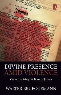 Divine Presence Amid Violence: Contextualizing the book of Joshua by Walter Brueggemann