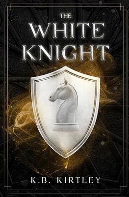 The White Knight by K.B. Kirtley