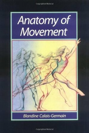 Anatomy of Movement by Blandine Calais-Germain