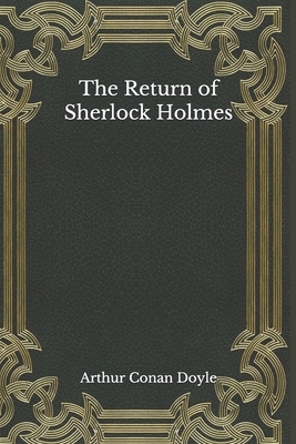 The Return of Sherlock Holmes by Arthur Conan Doyle