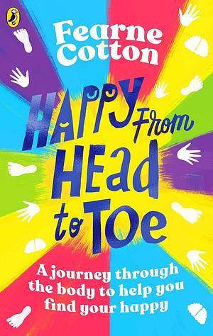 Happy From Head to Toe: A Journey Through the Body to Help You Find Your Happy by Fearne Cotton, Fearne Cotton