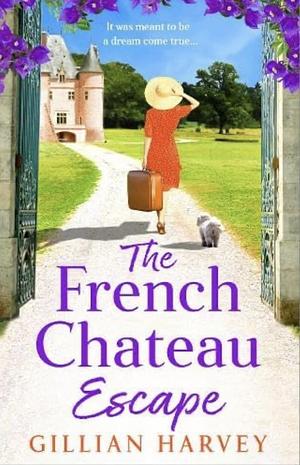 The French Chateau Escape by Gillian Harvey