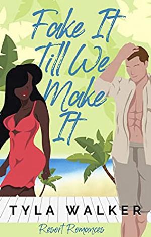 Fake It Til We Make It by Tyla Walker