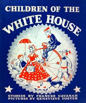 Children of the White House by Genevieve Foster, Frances Cavanah
