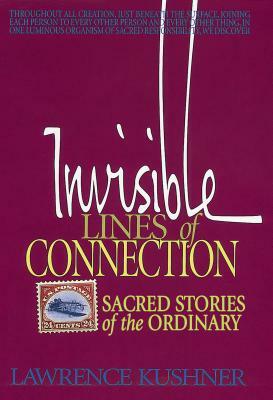 Invisible Lines of Connection: Sacred Stories of the Ordinary by Lawrence Kushner