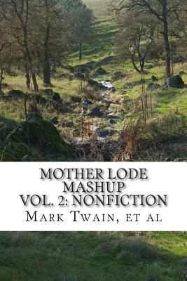 Mother Lode Mashup 2: Vol 2: Nonfiction by Henry Childs Merwin, Albert Bigelow Paine, Mark Twain