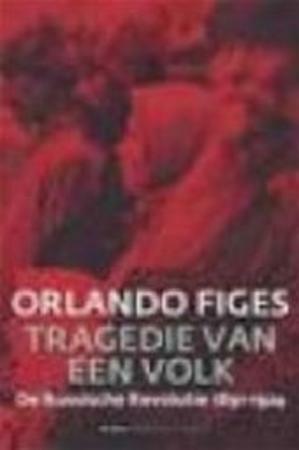 Tragedie van een volk de Russische Revolutie 1891-1924 by Orlando Figes