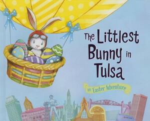 The Littlest Bunny in Tulsa: An Easter Adventure by Lily Jacobs