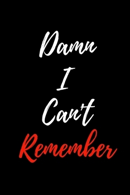 Damn I Can't Remember: 6x9 Internet Password Logbook Keeper Organizer Large Print with Alphabetical Tabs A-Z, A Password Book for People Who by Adam Krypton Publishing