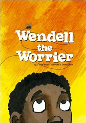 Wendell the Worrier by Jill L. Donahue