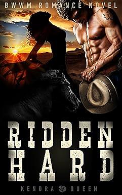 Ridden Hard: A BWWM Cowboy Romance by Kendra Queen