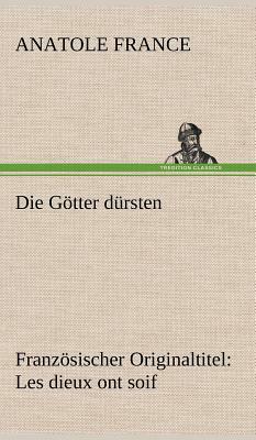 Die Gotter Dursten by Anatole France