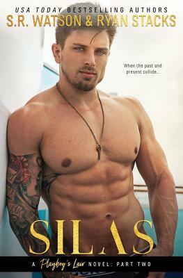 Silas: A Playboy's Lair Novel by Ryan Stacks, S.R. Watson