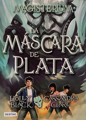 La Máscara de Plata by Cassandra Clare, Holly Black