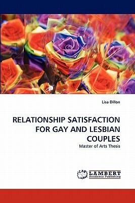 Relationship Satisfaction for Gay and Lesbian Couples by Lisa Dillon