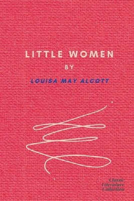 Little Women by Louisa May Alcott by Louisa May Alcott