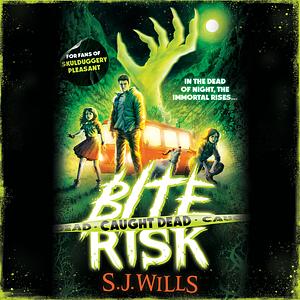 Bite Risk: Caught Dead by S.J. Wills