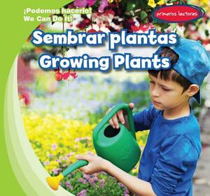 Sembrar Plantas/ Growing Plants by Lois Fortuna