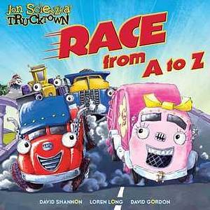 Trucktown Race A to Z by David Gordon, David Shannon, Jon Scieszka, Jon Scieszka