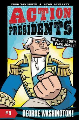 Action Presidents #1: George Washington! by Ryan Dunlavey, Fred Van Lente